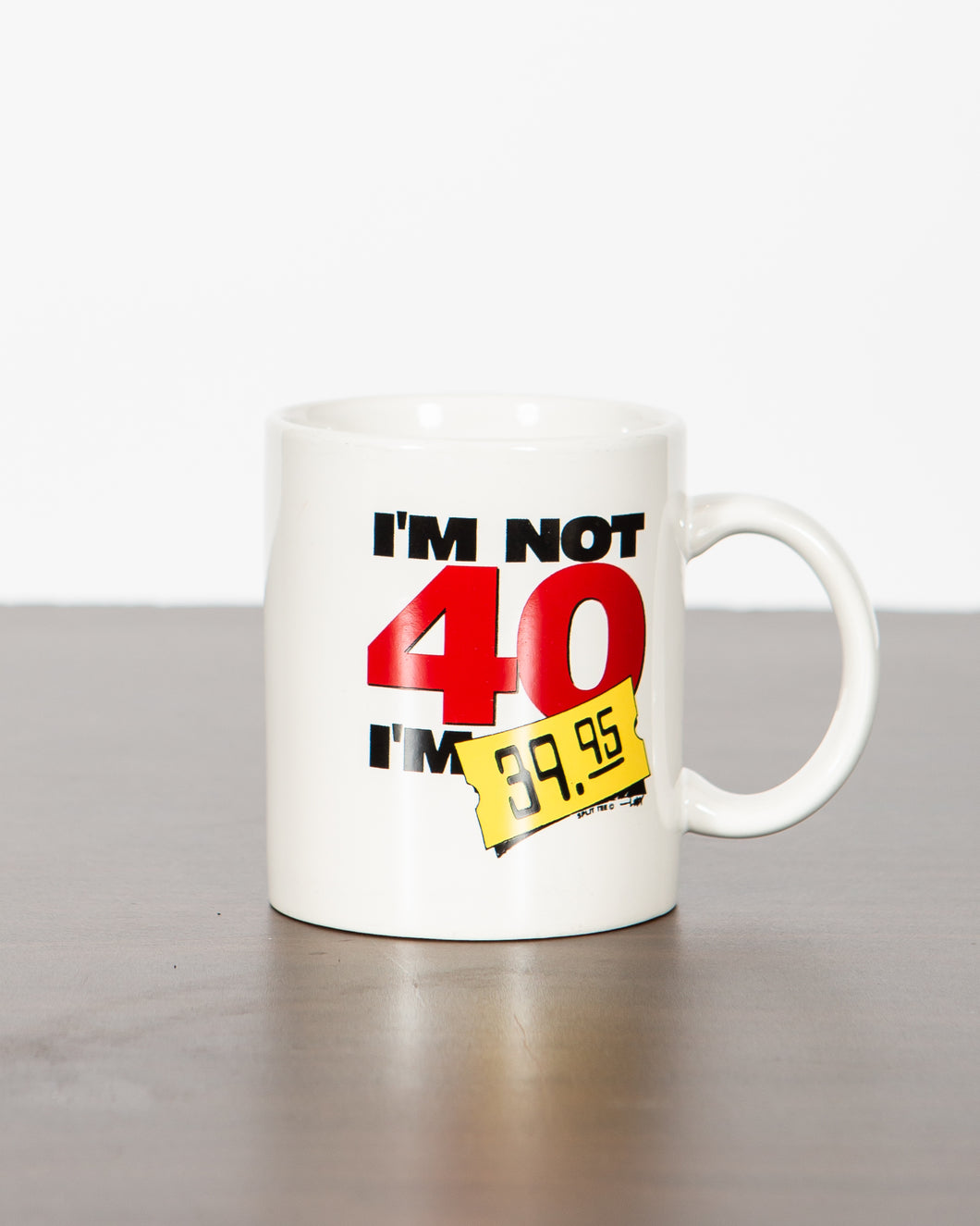I'm Not 40, I'm 39.95 Mug
